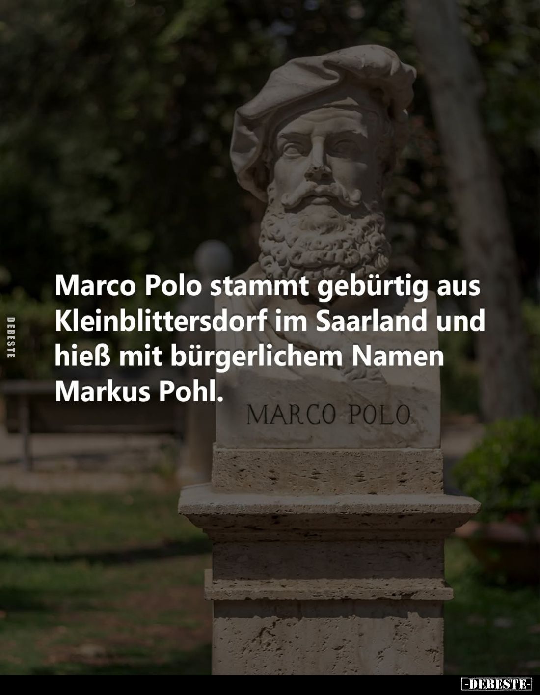 Marco Polo stammt gebürtig aus Kleinblittersdorf im Saarland und hieß mit bürgerlichem Namen Markus Pohl.