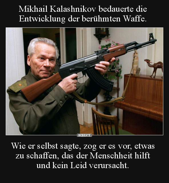 Mikhail Kalashnikov bedauerte die Entwicklung der..