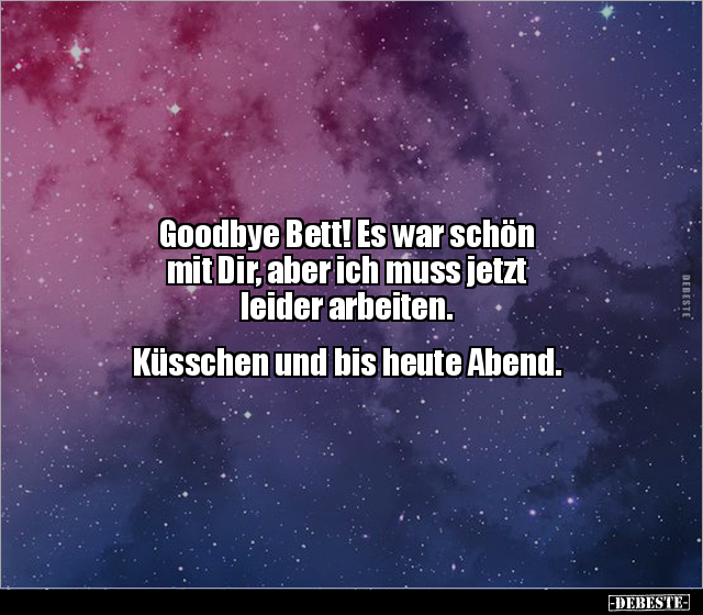Goodbye Bett! Es war schön mit Dir, aber ich muss jetzt.. - Lustige Bilder | DEBESTE.de