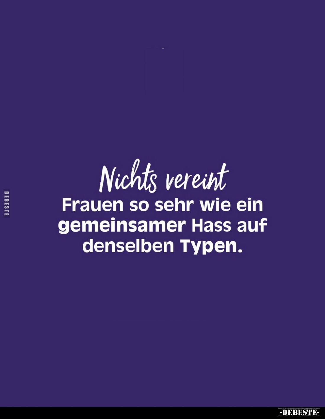 Nichts vereint Frauen so sehr wie ein gemeinsamer Hass auf denselben Typen.