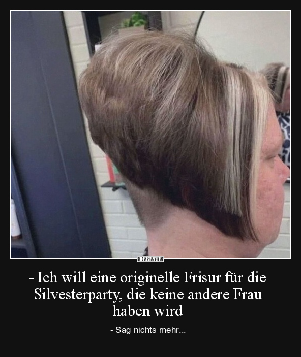 - Ich will eine originelle Frisur für die Silvesterparty.. - Lustige Bilder | DEBESTE.de