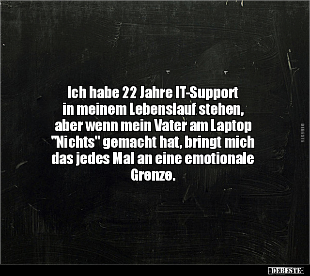 Ich habe 22 Jahre IT-Support in meinem Lebenslauf stehen.. - Lustige Bilder | DEBESTE.de