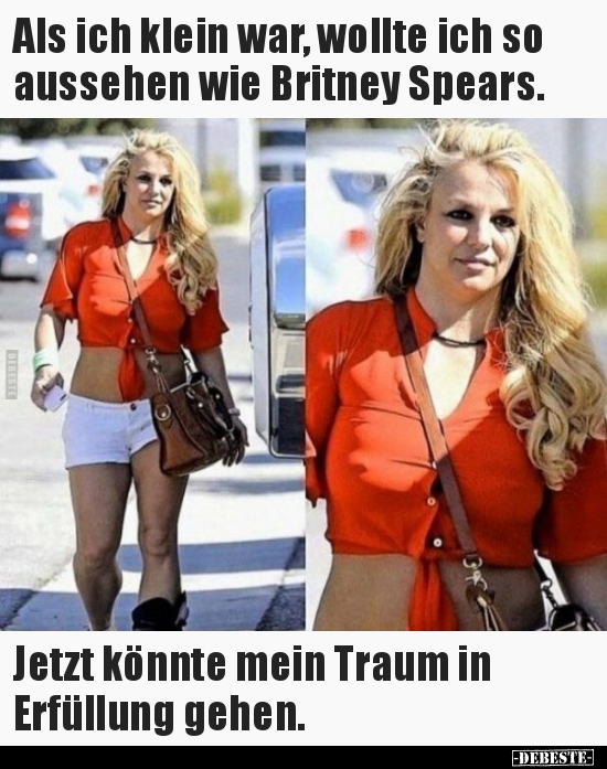 Als ich klein war, wollte ich so aussehen wie Britney..