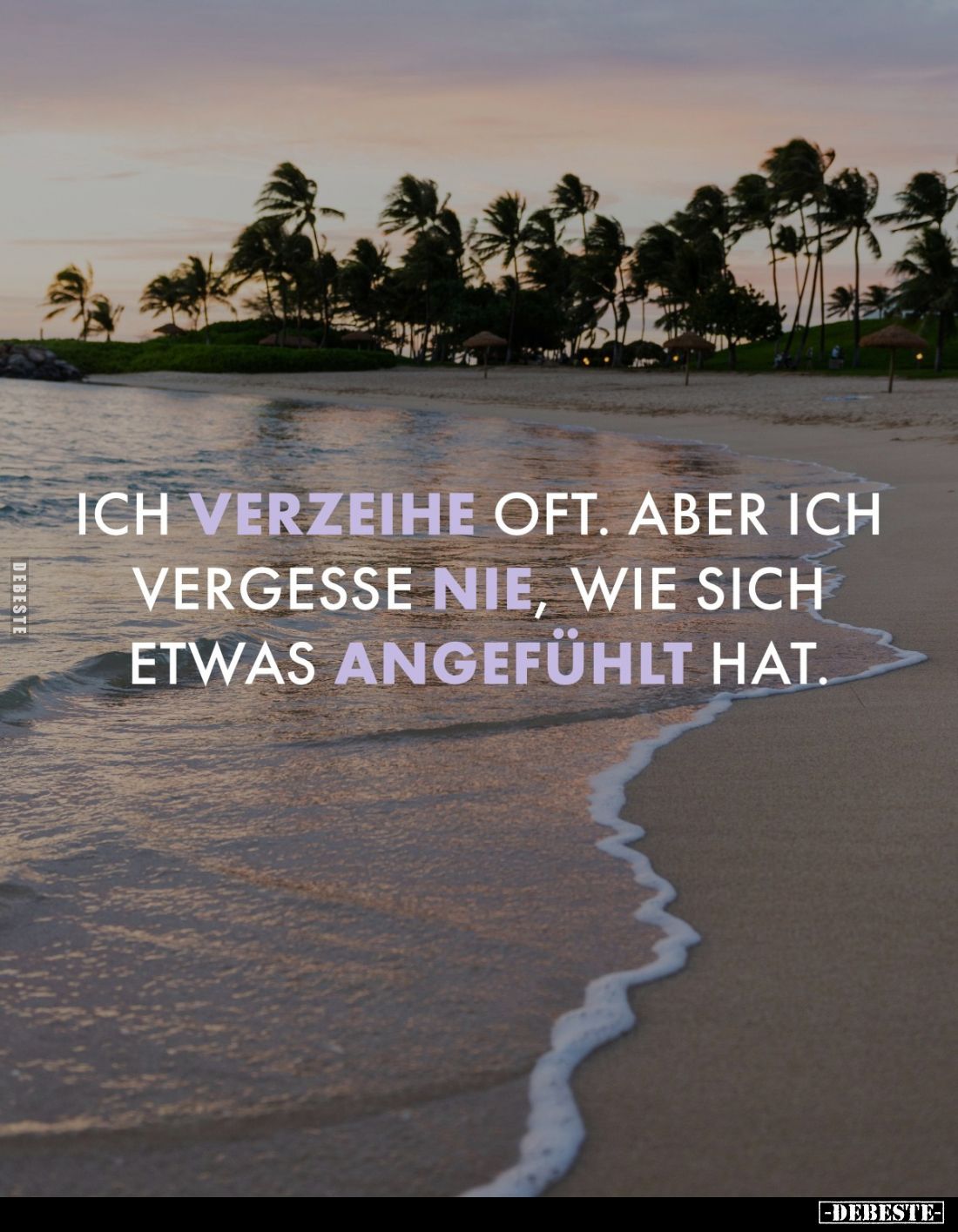 Ich verzeihe oft. Aber ich vergesse nie, wie sich etwas angefühlt hat.