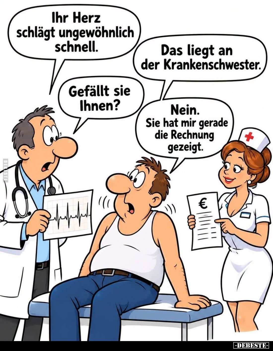Ihr Herz schlägt ungewöhnlich schnell.
Das liegt an der Krankenschwester.
Gefällt sie Ihnen?
Nein.
Sie hat mir gera...