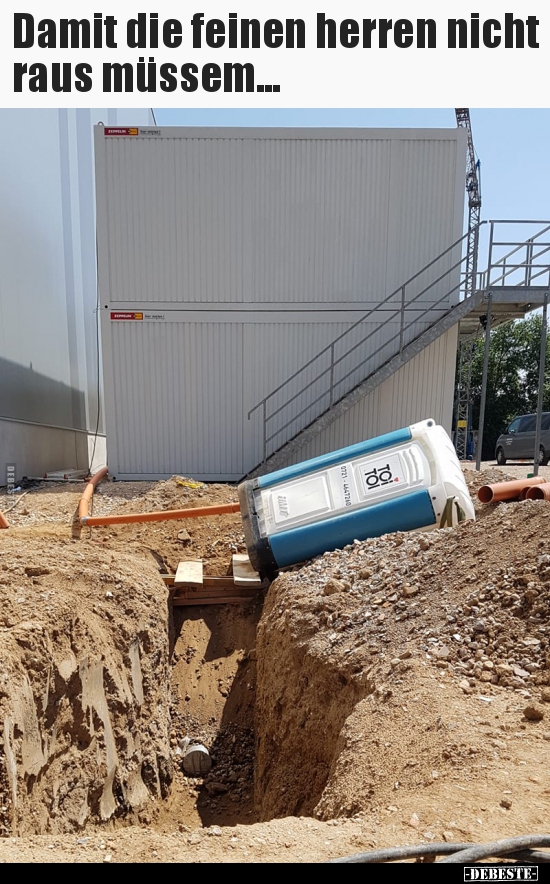 Damit die feinen herren nicht raus müssem...