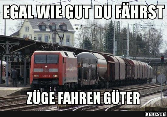 Egal wie gut du fährst, Züge fahren Güter.. - Lustige Bilder | DEBESTE.de