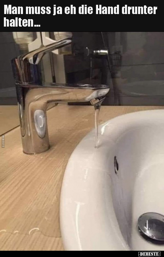 Man muss ja eh die Hand drunter halten...