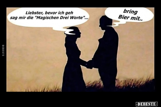 Liebster, bevor ich geh sag mir.. - Lustige Bilder | DEBESTE.de