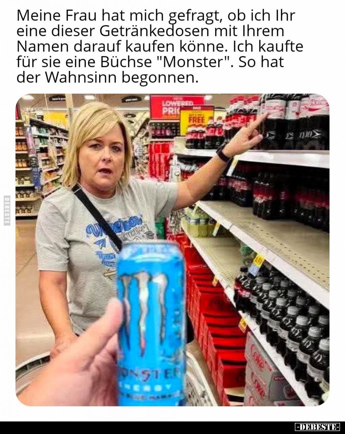 Meine Frau hat mich gefragt, ob ich Ihr eine dieser Getränkedosen mit Ihrem Namen darauf kaufen könne. Ich kaufte für sie ein...