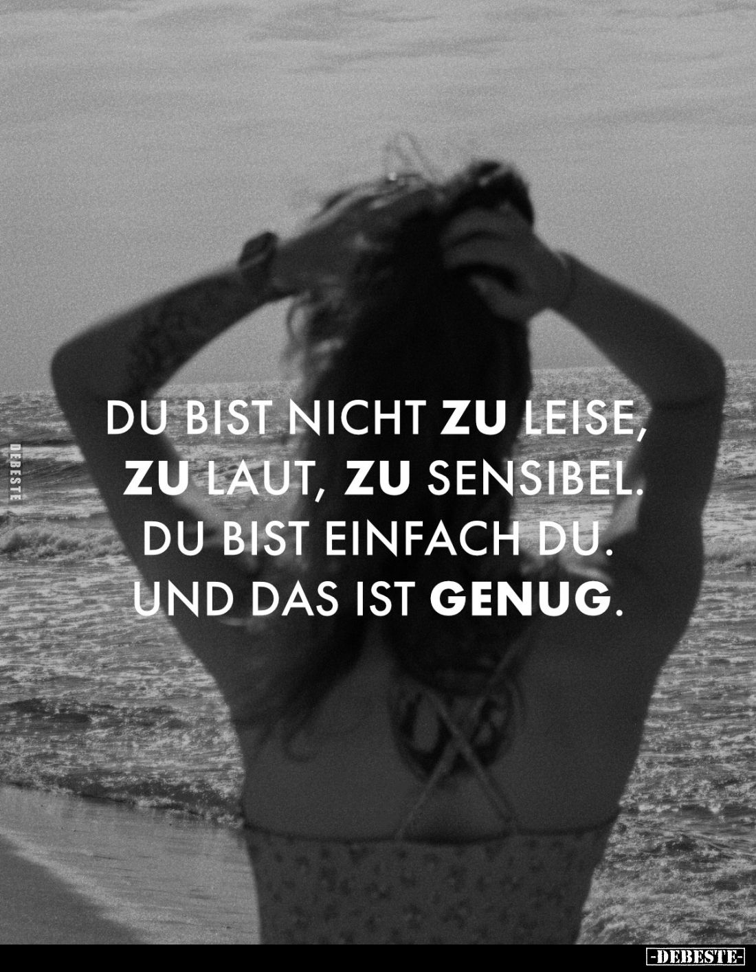 Du bist nicht zu leise, zu laut, zu sensibel. Du bist einfach du. Und das ist genug.