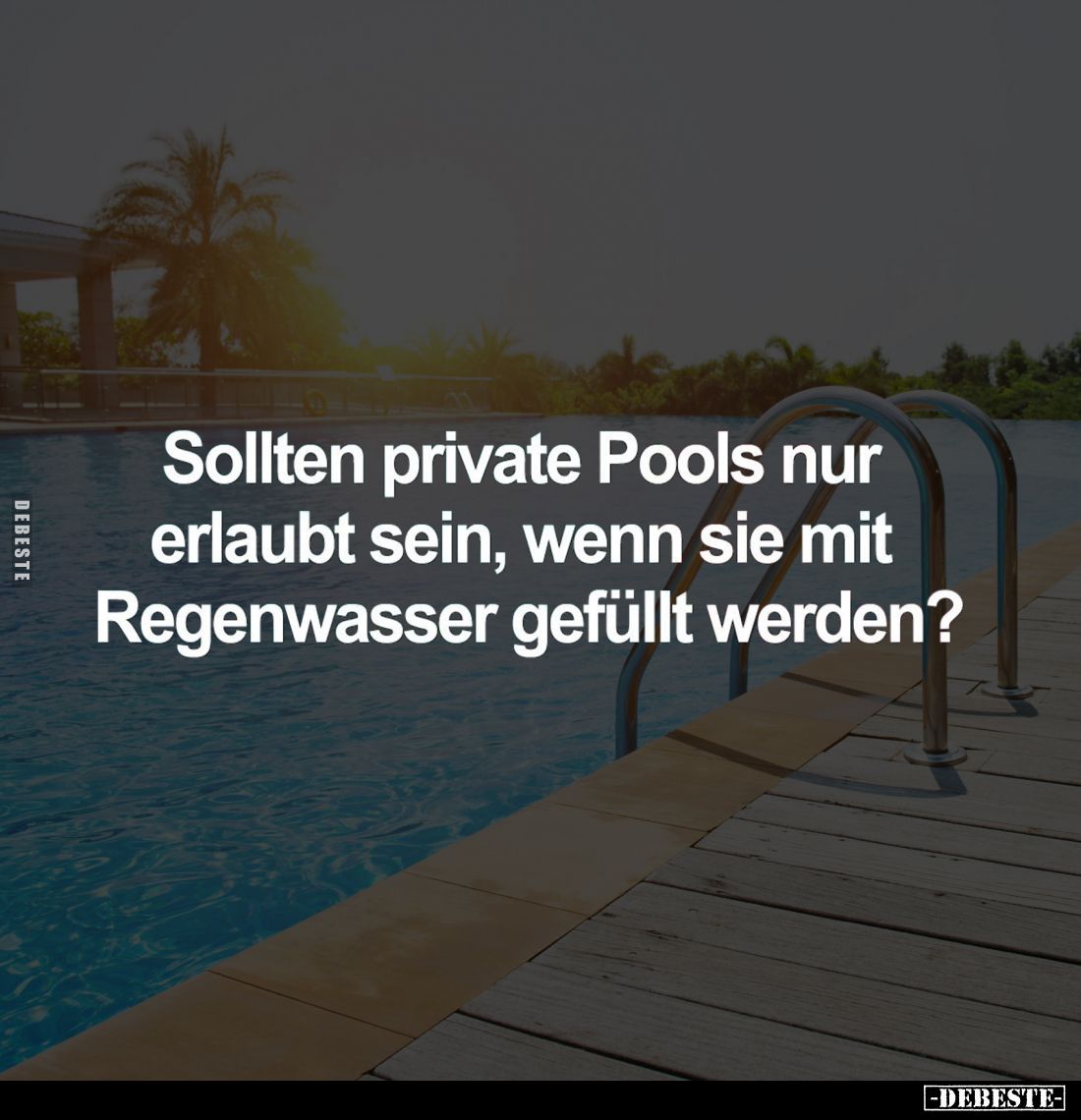 Sollten private Pools nur erlaubt sein, wenn sie mit Regenwasser gefüllt werden?