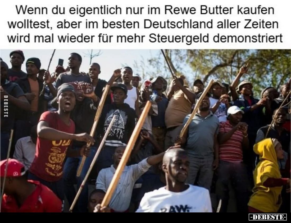 Wenn du eigentlich nur im Rewe Butter kaufen wolltest, aber im besten Deutschland aller Zeiten wird mal wieder für mehr Steue...