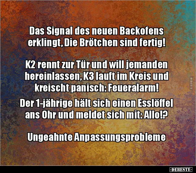 Das Signal des neuen Backofens erklingt, Die Brötchen sind.. - Lustige Bilder | DEBESTE.de