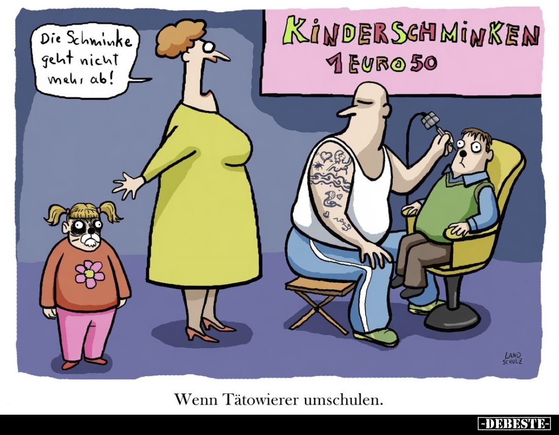 Wenn Tätowierer umschulen.
 - 
Die Schminke geht nicht mehr ab!