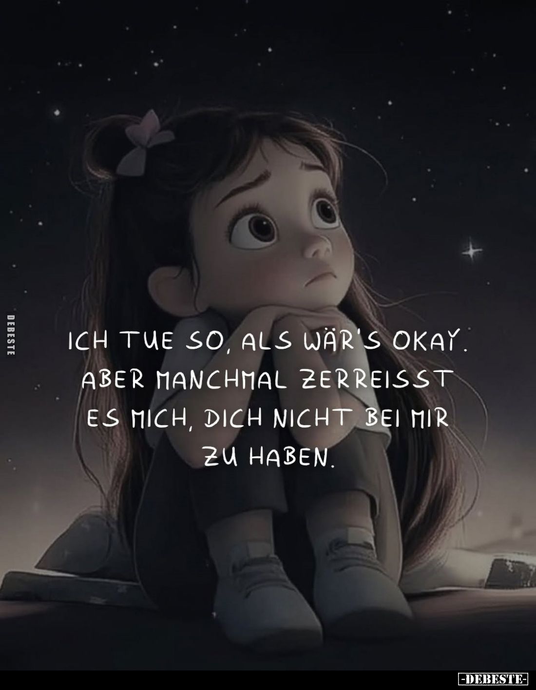 Ich tue so, als wär's okay. Aber manchmal zerreisst es mich, dich nicht bei mir zu haben.