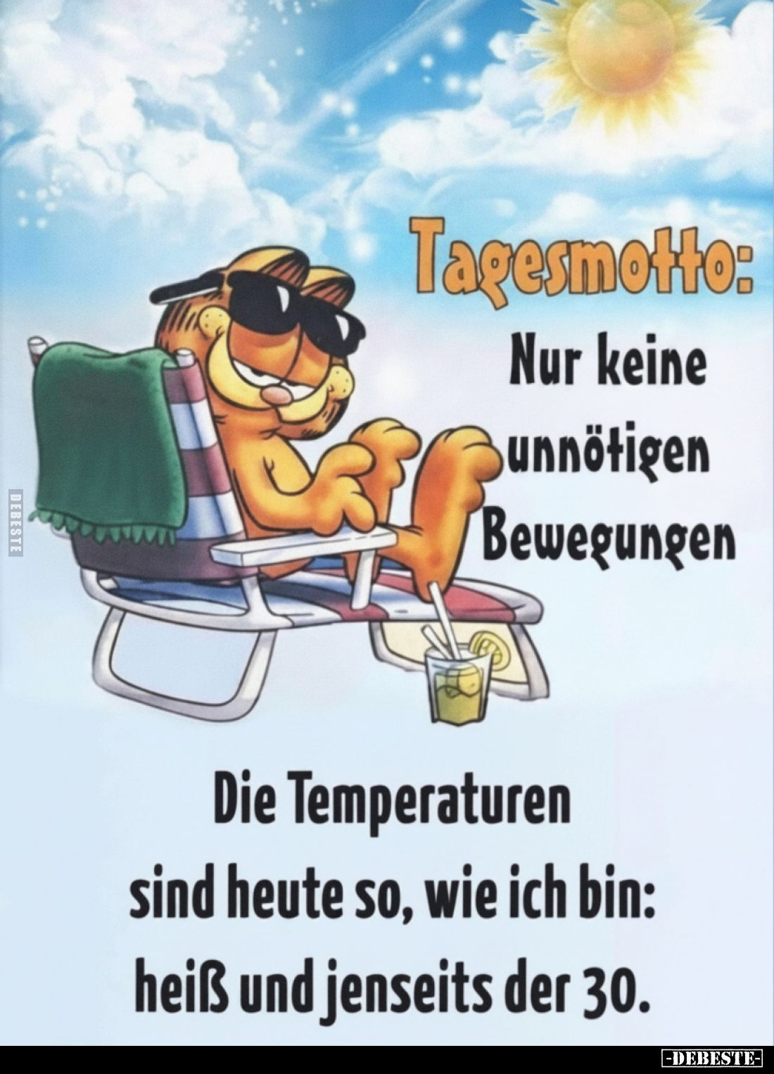 Tagesmotto: Nur keine unnötigen Bewegungen - Die Temperaturen sind heute so, wie ich bin: heiß und jenseits der 30.