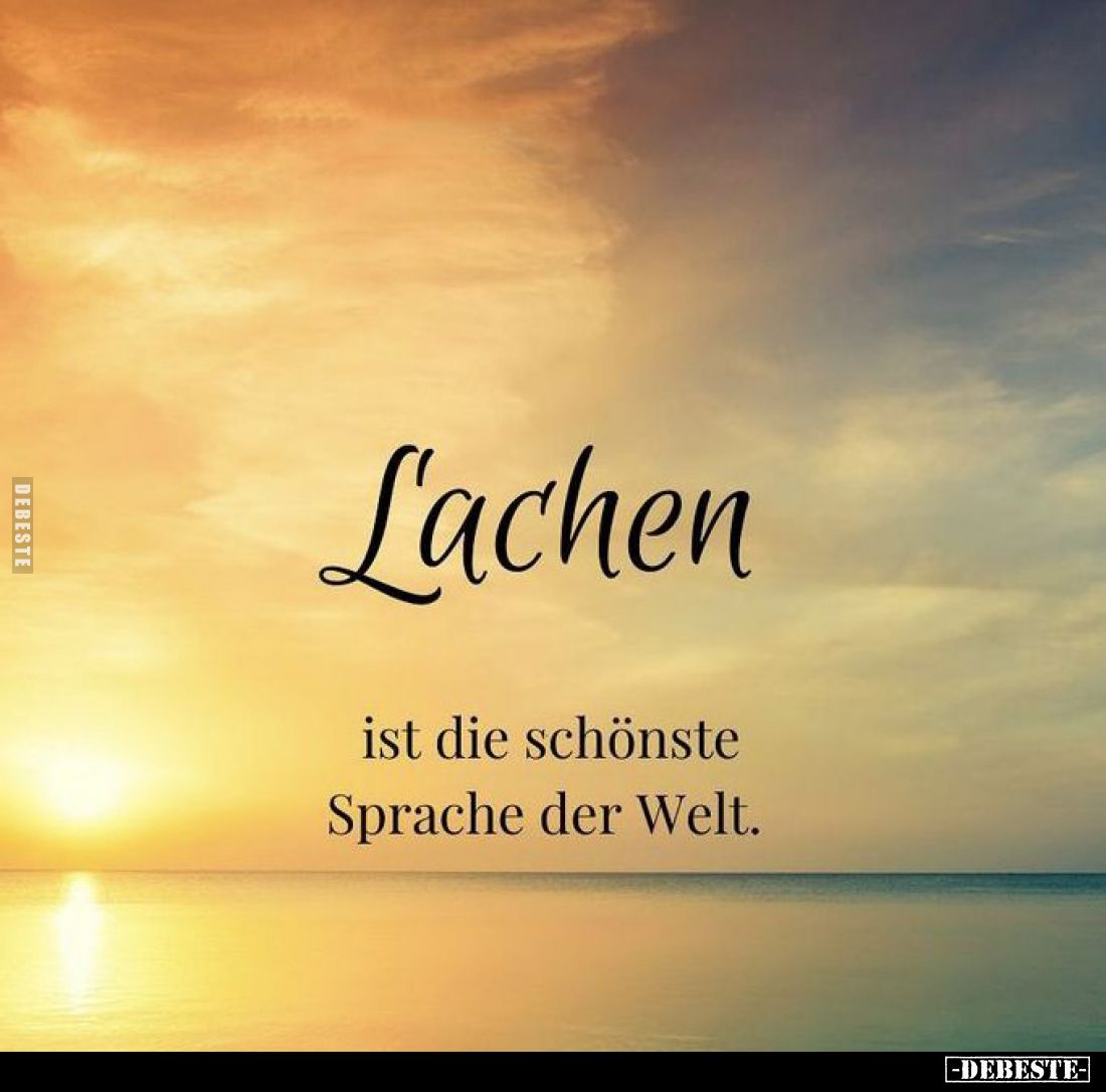 Lachen
ist die schönste Sprache der Welt.