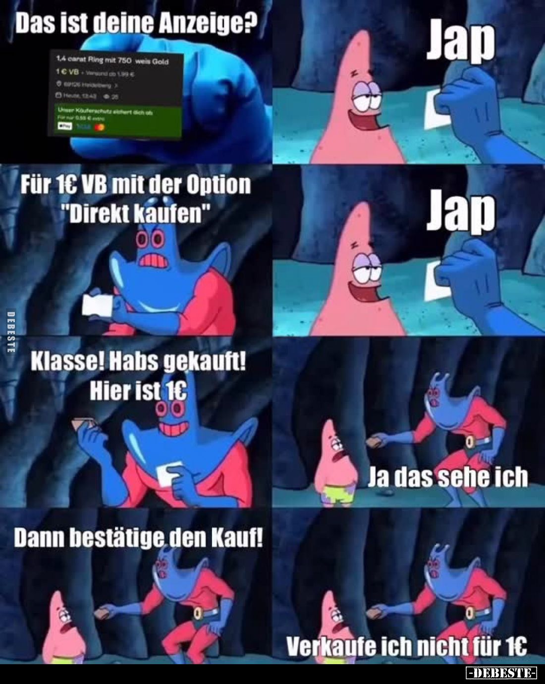 Das ist deine Anzeige?
Jap.
Für 1€ VB mit der Option "Direkt kaufen".
Jap.
Klasse! Habs gekauft! Hier ist 1...