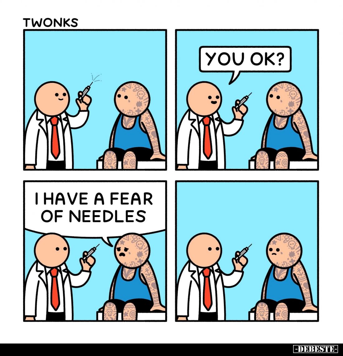 You ok?
- I have a fear of needles.