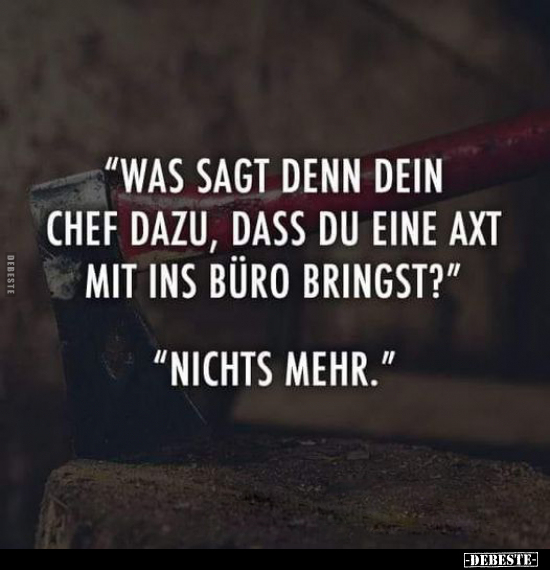 "Was sagt denn dein Chef dazu, dass..." - Lustige Bilder | DEBESTE.de