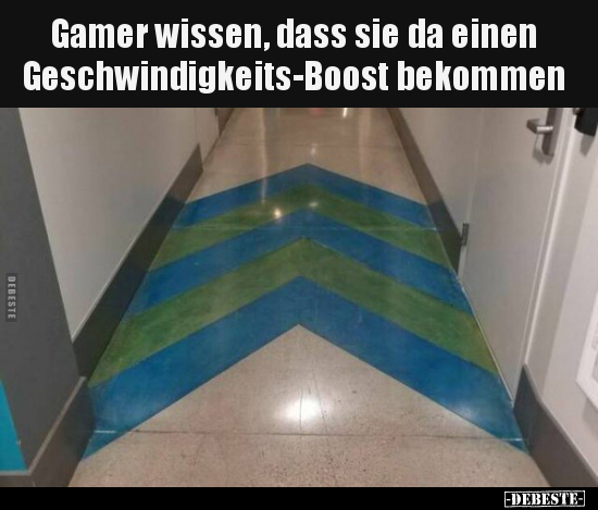 Gamer wissen, dass sie da einen Geschwindigkeits-Boost.. - Lustige Bilder | DEBESTE.de