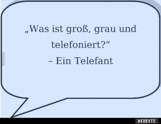 "Was ist groß, grau und telefoniert?".. - Lustige Bilder | DEBESTE.de