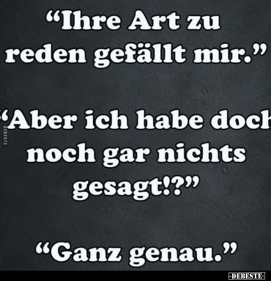 "Ihre Art zu reden gefällt mir.".. - Lustige Bilder | DEBESTE.de