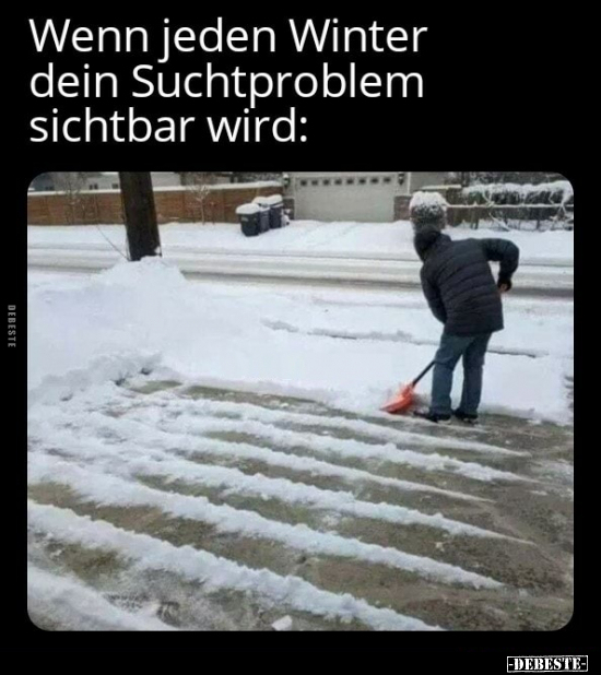 Wenn jeden Winter dein Suchtproblem sichtbar wird.. - Lustige Bilder | DEBESTE.de