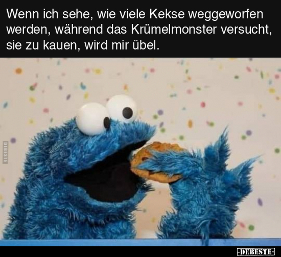 Wenn ich sehe, wie viele Kekse weggeworfen werden, während.. - Lustige Bilder | DEBESTE.de