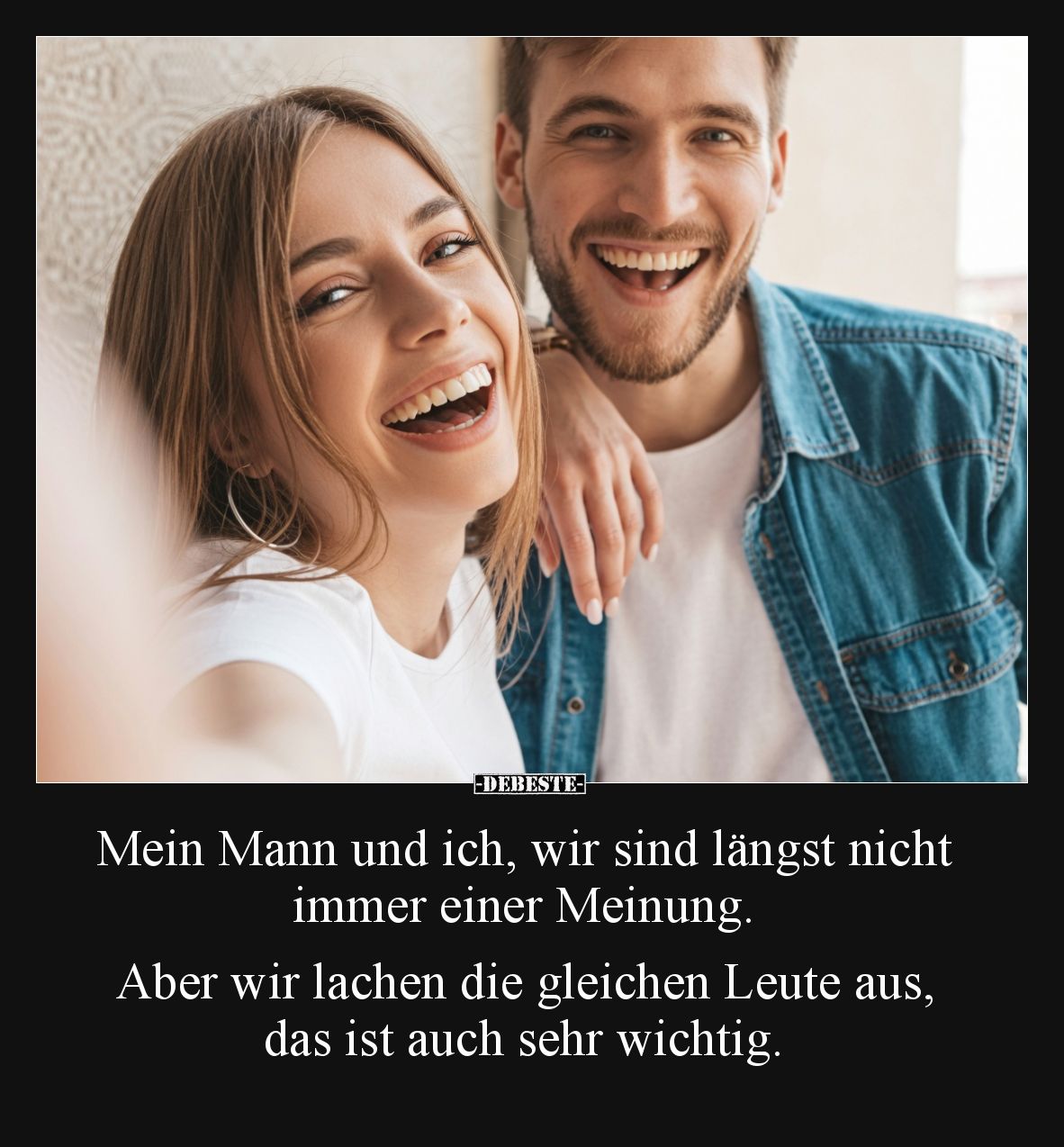 Mein Mann und ich, wir sind längst nicht immer einer Meinung. Aber wir lachen die gleichen Leute aus, das ist auch sehr wicht...