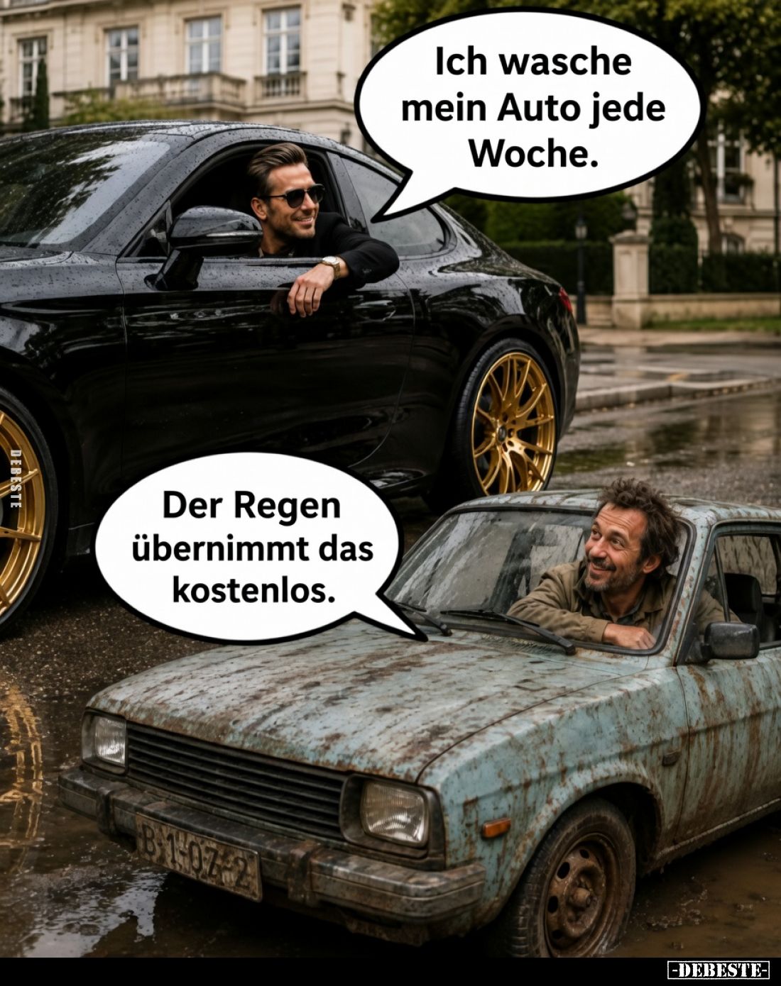 Ich wasche mein Auto jede Woche.
Der Regen übernimmt das kostenlos.
