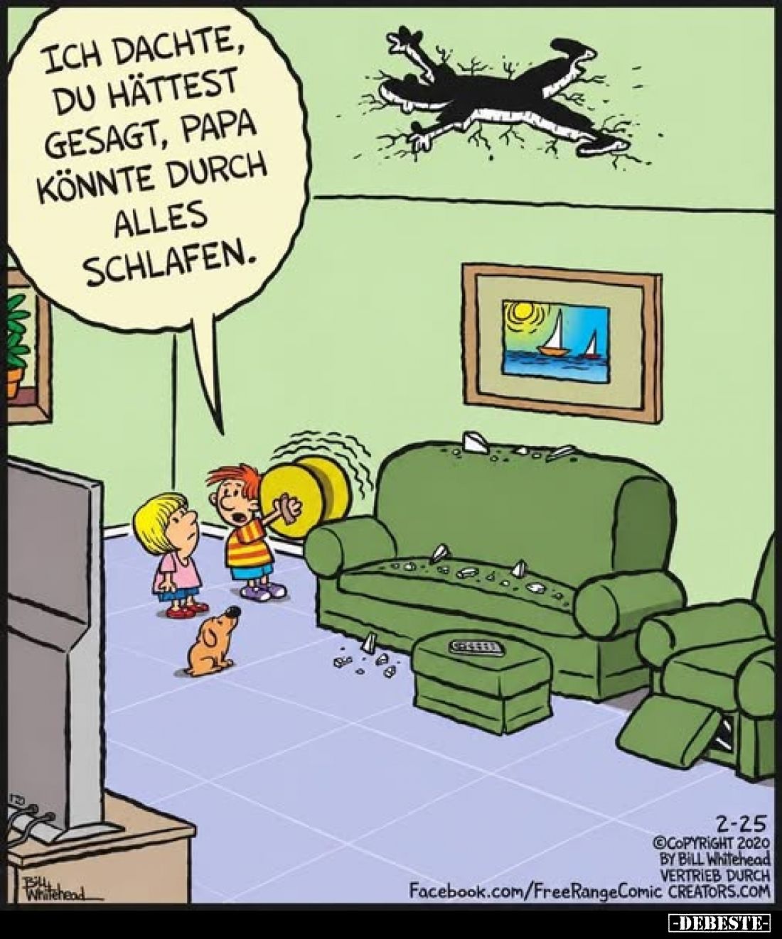 Ich dachte, du hättest gesagt, Papa könnte durch alles schlafen.