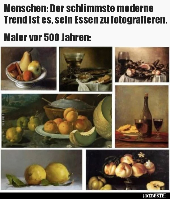 Menschen: Der schlimmste moderne Trend ist es, sein Essen.. - Lustige Bilder | DEBESTE.de